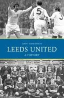 Leeds United: Historia del Leeds United - Leeds United: A History