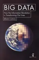 Grandes datos: Cómo la revolución de la información está transformando nuestras vidas - Big Data: How the Information Revolution Is Transforming Our Lives