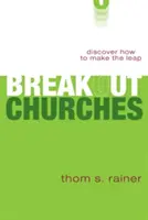 Iglesias de ruptura: Descubra cómo dar el salto - Breakout Churches: Discover How to Make the Leap