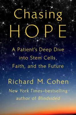 Persiguiendo la esperanza - La profunda inmersión de un paciente en las células madre, la fe y el futuro - Chasing Hope - A Patient's Deep Dive Into Stem Cells, Faith, and the Future