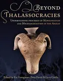 Más allá de las talasocracias: Comprender los procesos de minoanización y micenización en el Egeo - Beyond Thalassocracies: Understanding Processes of Minoanisation and Mycenaeanisation in the Aegean