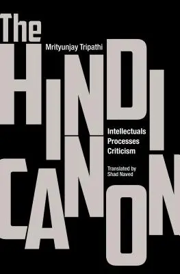 El Canon Hindi: Intelectuales, Procesos, Crítica - The Hindi Canon: Intellectuals, Processes, Criticism