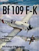 Messerschmitt Bf109 F-K: Desarrollo/Pruebas/Producción - Messerschmitt Bf109 F-K: Development/Testing/Production