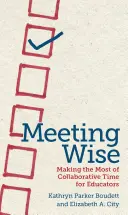 Meeting Wise: Cómo aprovechar al máximo el tiempo de colaboración de los educadores - Meeting Wise: Making the Most of Collaborative Time for Educators