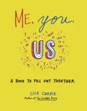 Yo, tú, nosotros - Un libro para rellenar juntos - Me, You, Us - A Book to Fill Out Together