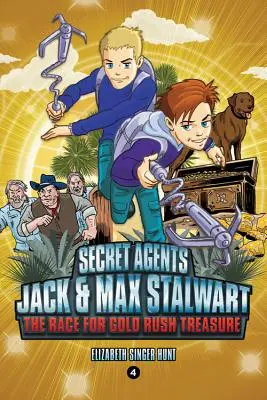 Agentes secretos Jack y Max Stalwart: Libro 4: La carrera por el tesoro de la fiebre del oro: California, EE.UU. - Secret Agents Jack and Max Stalwart: Book 4: The Race for Gold Rush Treasure: California, USA