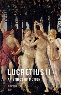 Lucrecio II: Ética del movimiento - Lucretius II: An Ethics of Motion