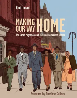 Making Our Way Home: The Great Migration and the Black American Dream (El camino a casa: la gran migración y el sueño americano de los negros) - Making Our Way Home: The Great Migration and the Black American Dream