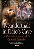 Neandertales en la cueva de Platón - Un enfoque relativista de la evolución cultural - Neanderthals in Platos Cave - A Relativistic Approach to  Cultural Evolution