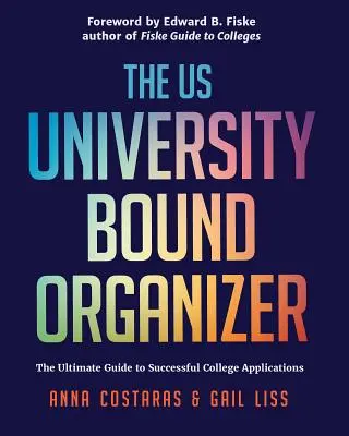 The University Bound Organizer: La guía definitiva para solicitar con éxito el ingreso en las universidades americanas (University Admission Advice, Application Guide) - The University Bound Organizer: The Ultimate Guide to Successful Applications to American Universities (University Admission Advice, Application Guide