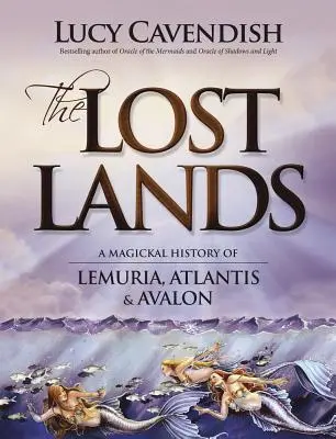 Las Tierras Perdidas: Una historia mágica de Lemuria, Atlántida y Avalón - The Lost Lands: A Magickal History of Lemuria, Atlantis & Avalon