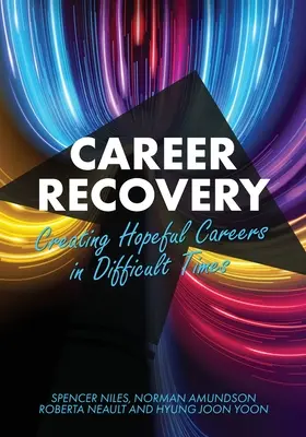 Recuperación profesional: Creando carreras esperanzadoras en tiempos difíciles - Career Recovery: Creating Hopeful Careers in Difficult Times