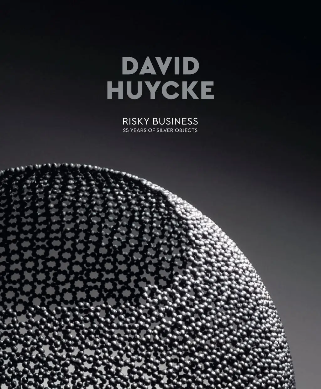 David Huycke: Risky Business. 25 años de objetos de plata - David Huycke: Risky Business. 25 Years of Silver Objects