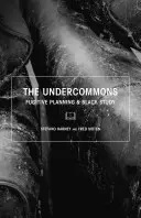 Undercommons - Planificación Fugitiva y Estudio Negro - Undercommons - Fugitive Planning & Black Study