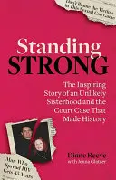 Standing Strong: Una hermandad improbable y el caso judicial que hizo historia - Standing Strong: An Unlikely Sisterhood and the Court Case That Made History