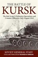 La batalla de Kursk: Operaciones defensivas y contraofensivas del Ejército Rojo, julio-agosto de 1943 - The Battle of Kursk: The Red Army's Defensive Operations and Counter-Offensive, July-August 1943