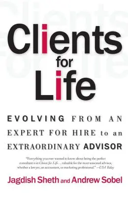 Clientes para toda la vida: De experto a asesor extraordinario - Clients for Life: Evolving from an Expert-For-Hire to an Extraordinary Adviser