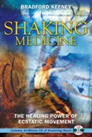 Shaking Medicine: El poder curativo del movimiento extático [Con CD] - Shaking Medicine: The Healing Power of Ecstatic Movement [With CD]