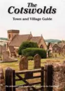 Cotswolds Town and Village Guide - La guía definitiva de lugares de interés en los Cotswolds - Cotswolds Town and Village Guide - The Definitive Guide to Places of Interest in the Cotswolds