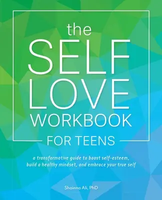 El libro del amor propio para adolescentes: Una guía transformadora para aumentar la autoestima, construir una mentalidad sana y abrazar tu verdadero yo - The Self-Love Workbook for Teens: A Transformative Guide to Boost Self-Esteem, Build a Healthy Mindset, and Embrace Your True Self