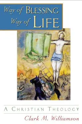 Camino de bendición, camino de vida: Una teología cristiana - Way of Blessing, Way of Life: A Christian Theology