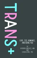 Trans+: Amor, Sexo, Romance y Ser Tú - Trans+: Love, Sex, Romance, and Being You