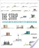 El Strip: Las Vegas y la arquitectura del sueño americano - The Strip: Las Vegas and the Architecture of the American Dream