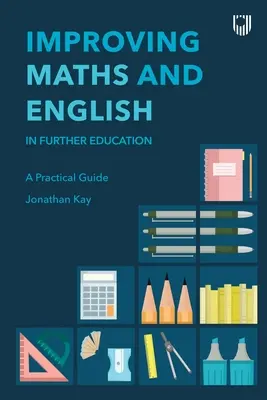 Mejorar las matemáticas y el inglés: En la enseñanza superior - Improving Maths and English: In Further Education