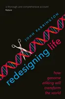 Rediseñar la vida: cómo la edición del genoma transformará el mundo - Redesigning Life: How Genome Editing Will Transform the World