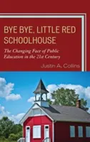 Adiós, pequeña escuela roja: El rostro cambiante de la educación pública en el siglo XXI - Bye Bye, Little Red Schoolhouse: The Changing Face of Public Education in the 21st Century