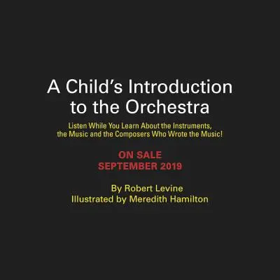 Introducción Infantil a la Orquesta: Escucha 37 Selecciones Mientras Aprendes Sobre Los Instrumentos, La Música Y Los Compositores Que Escribieron La Música - A Child's Introduction to the Orchestra: Listen to 37 Selections While You Learn about the Instruments, the Music, and the Composers Who Wrote the Mus