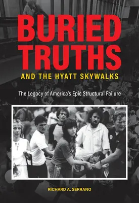 Buried Truths and the Hyatt Skywalks: El legado del épico fracaso estructural de Estados Unidos - Buried Truths and the Hyatt Skywalks: The Legacy of America's Epic Structural Failure