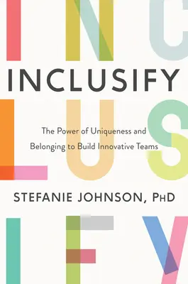 Inclusify: El poder de la singularidad y la pertenencia para crear equipos innovadores - Inclusify: The Power of Uniqueness and Belonging to Build Innovative Teams