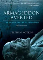 Armagedón evitado: El colapso soviético, 1970-2000 - Armageddon Averted: The Soviet Collapse, 1970-2000