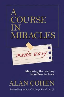 Un curso de milagros fácil: Dominar el viaje del miedo al amor - A Course in Miracles Made Easy: Mastering the Journey from Fear to Love