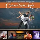 Capturados por la luz: La guía esencial para crear una fotografía de boda extraordinaria - Captured by the Light: The Essential Guide to Creating Extraordinary Wedding Photography