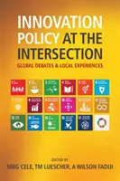 Política de innovación en la intersección - Debates globales y experiencias locales - Innovation Policy at the Intersection - Global Debates and Local Experiences