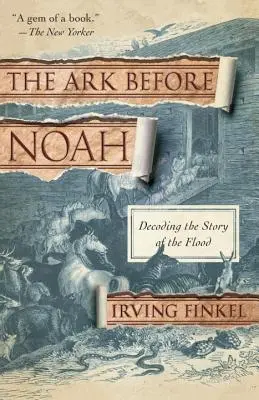 El Arca antes de Noé: Descifrando la historia del Diluvio - The Ark Before Noah: Decoding the Story of the Flood