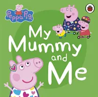 Peppa Pig: Mi mamá y yo - Peppa Pig: My Mummy and Me