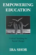 Educación para el empoderamiento: Enseñanza crítica para el cambio social - Empowering Education: Critical Teaching for Social Change