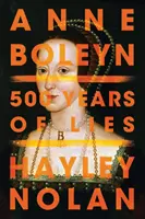 Ana Bolena 500 años de mentiras - Anne Boleyn: 500 Years of Lies