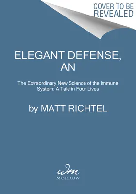 Una defensa elegante: La nueva y extraordinaria ciencia del sistema inmunitario: Una historia en cuatro vidas - An Elegant Defense: The Extraordinary New Science of the Immune System: A Tale in Four Lives