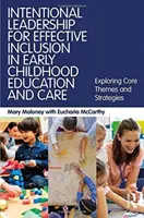 Liderazgo intencional para una inclusión eficaz en la educación y atención a la primera infancia - Exploración de temas y estrategias básicos - Intentional Leadership for Effective Inclusion in Early Childhood Education and Care - Exploring Core Themes and Strategies