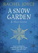 El jardín de nieve y otras historias - Del autor del bestseller La insólita peregrinación de Harold Fry - Snow Garden and Other Stories - From the bestselling author of The Unlikely Pilgrimage of Harold Fry