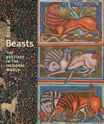 El libro de las bestias: El bestiario en el mundo medieval - Book of Beasts: The Bestiary in the Medieval World