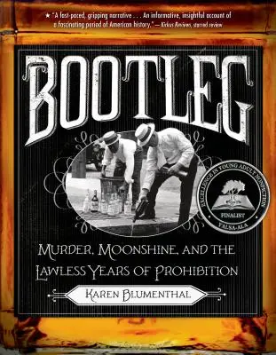 Bootleg: Asesinato, alcohol ilegal y los años sin ley de la Ley Seca - Bootleg: Murder, Moonshine, and the Lawless Years of Prohibition