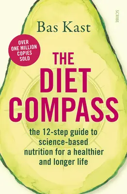 La Brújula de la Dieta: La guía en 12 pasos de la nutrición basada en la ciencia para una vida más sana y larga - The Diet Compass: The 12-Step Guide to Science-Based Nutrition for a Healthier and Longer Life