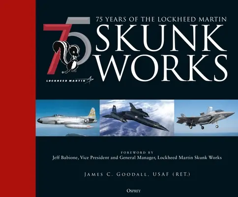 75 años de Skunk Works de Lockheed Martin - 75 Years of the Lockheed Martin Skunk Works