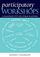 Talleres participativos: Libro de consulta de 21 conjuntos de ideas y actividades - Participatory Workshops: A Sourcebook of 21 Sets of Ideas and Activities