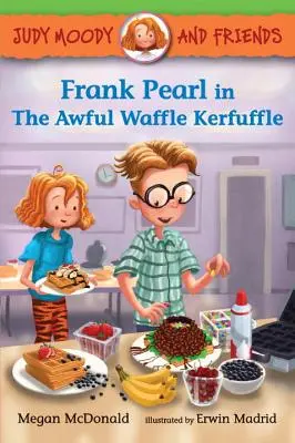 Judy Moody y sus amigos: Frank Pearl en el horrible lío de los gofres - Judy Moody and Friends: Frank Pearl in the Awful Waffle Kerfuffle